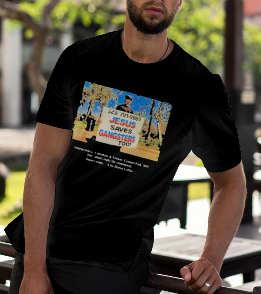 Jesus Saves Gangsters Too 323-791-9969 Crenshaw And Vernon Leimert Park 2003 T-Shirt
