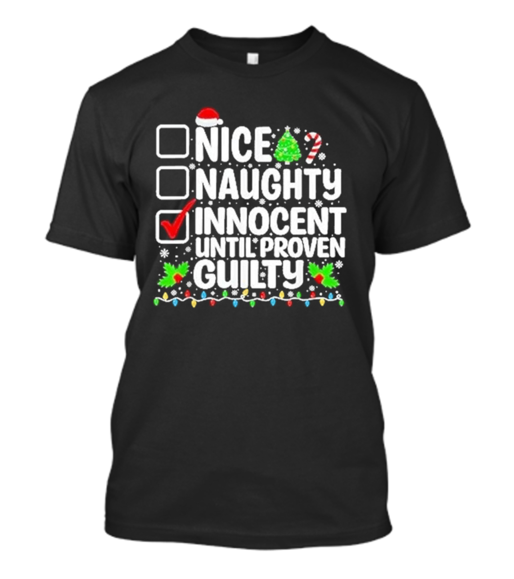 Nice Naughty Innocent Until Proven Guilty Christmas Lights Santa Hat Tree Candy Cane T-Shirt