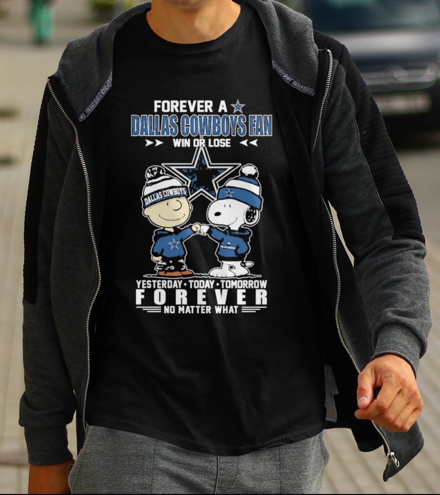 Forever Dallas Cowboys Fan Win Or Lose Yesterday Today Tomorrow Forever No Matter What Snoopy And Friends NFL Loyalty T-Shirt