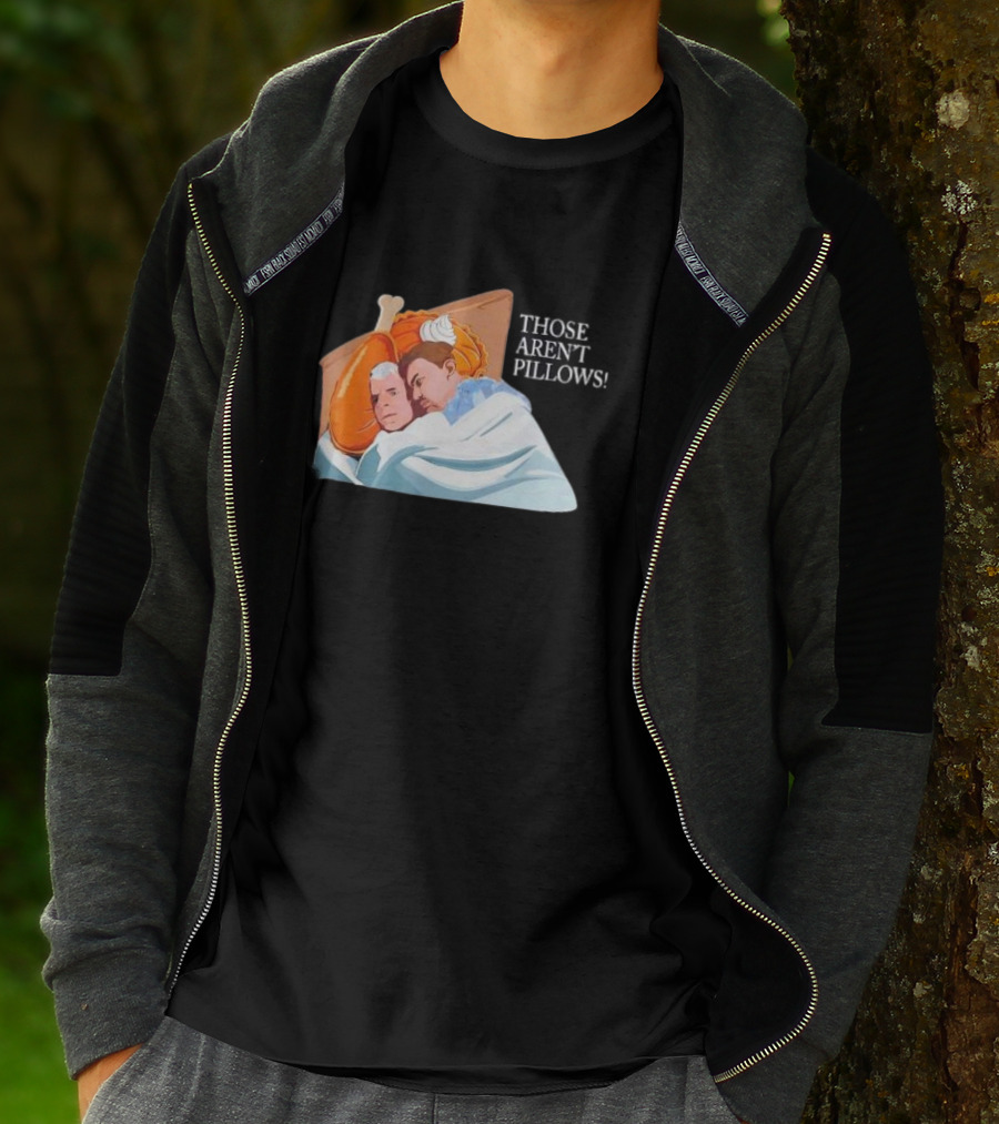 Planes Trains Thanksgiving Meme Turkey Pie Those Aren't Pillows T-Shirt