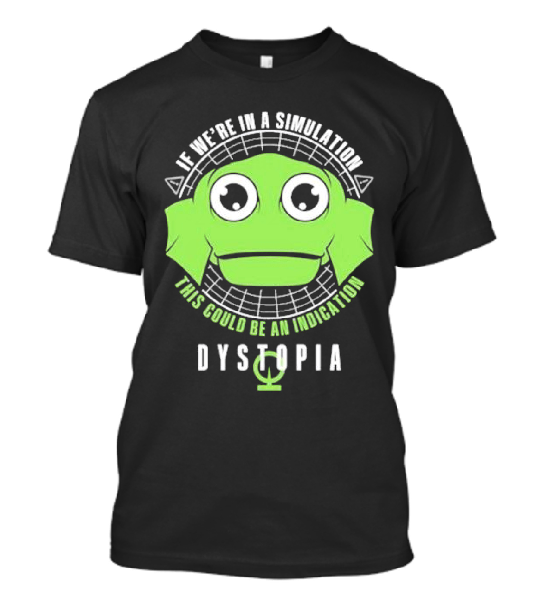 Dystopia If We're In A Simulation This Could Be An Indication Alien Face T-Shirt