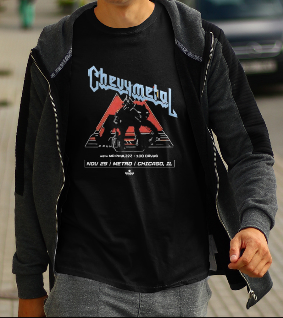 Chevymetal With Mr. Phylzzz 100 Days Nov 29 Metro Chicago IL T-Shirt