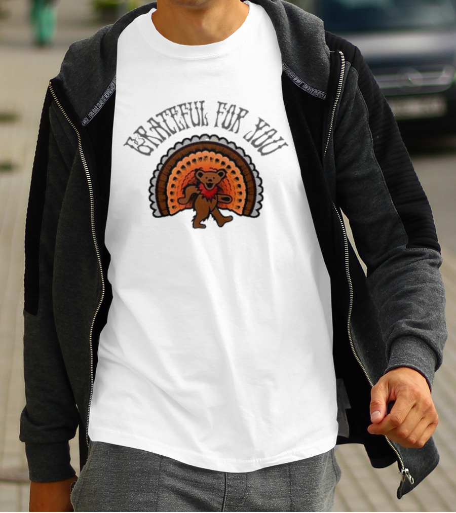 Grateful Dead Bear With Turkey Feathers Grateful For You T-Shirt