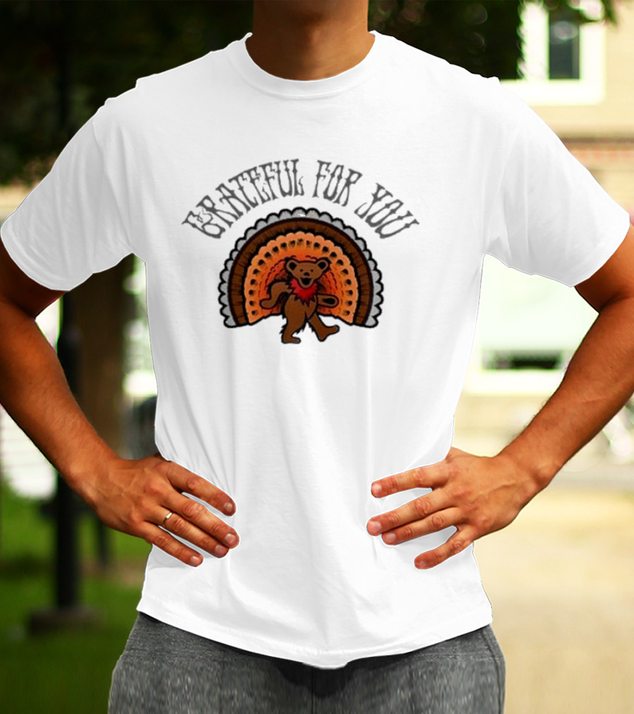 Grateful Dead Bear With Turkey Feathers Grateful For You T-Shirt