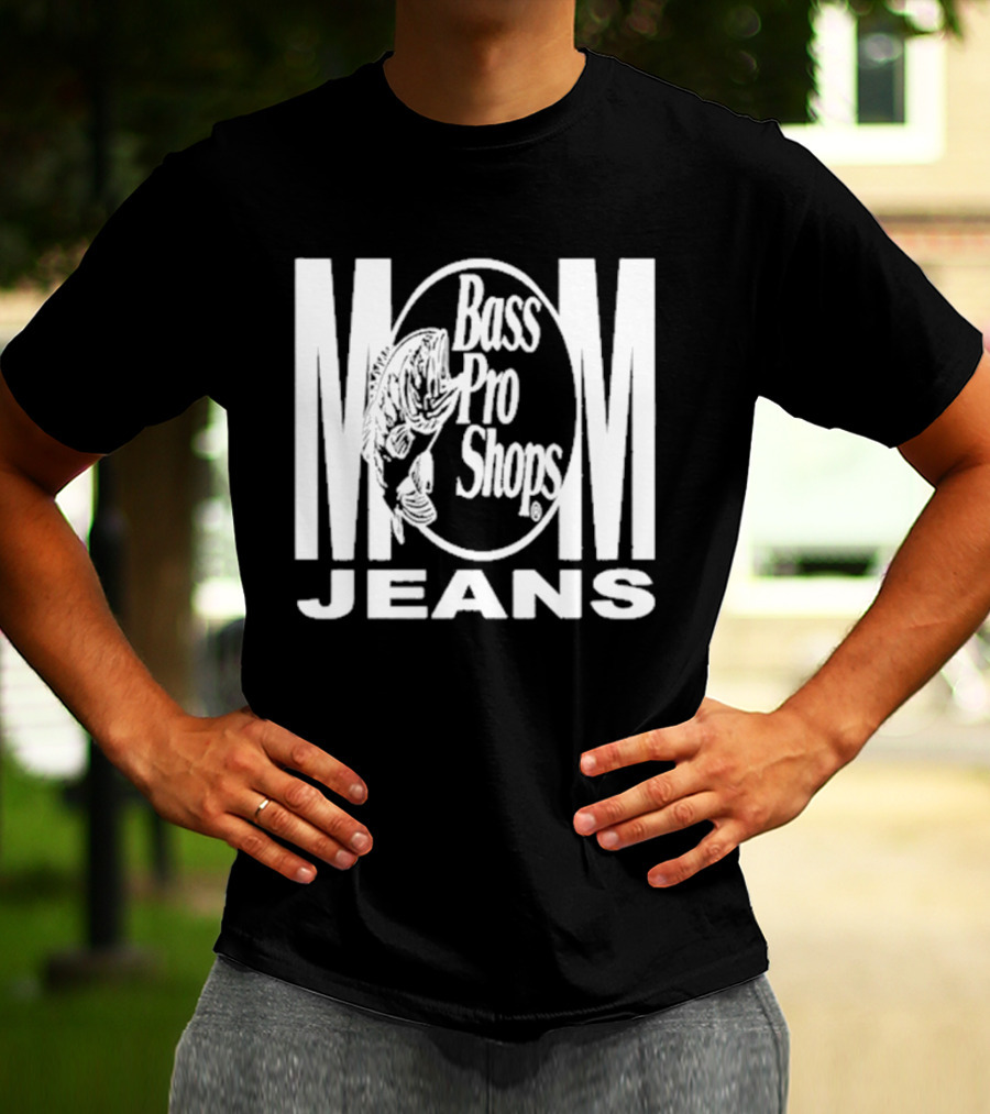 Mom Jeans Bass Pro Shops T-Shirt
