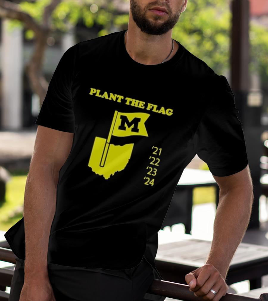 Plant The Flag Michigan M Rivalry 21 22 23 24 T-Shirt