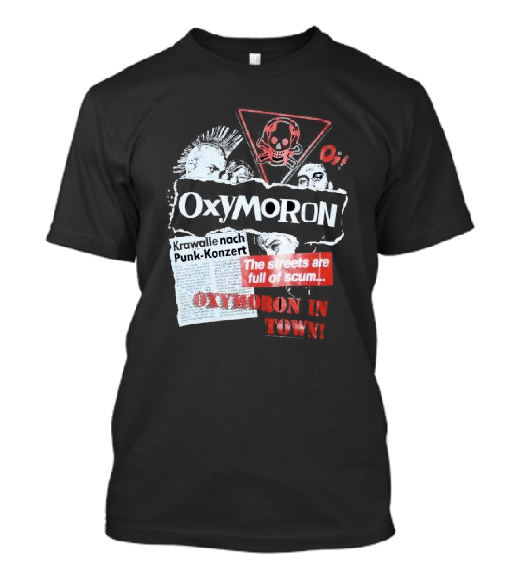 Oxymoron Band The Streets Are Full Of Scum Krawalle Nach Punk-Konzert Oxymoron In Town T-Shirt