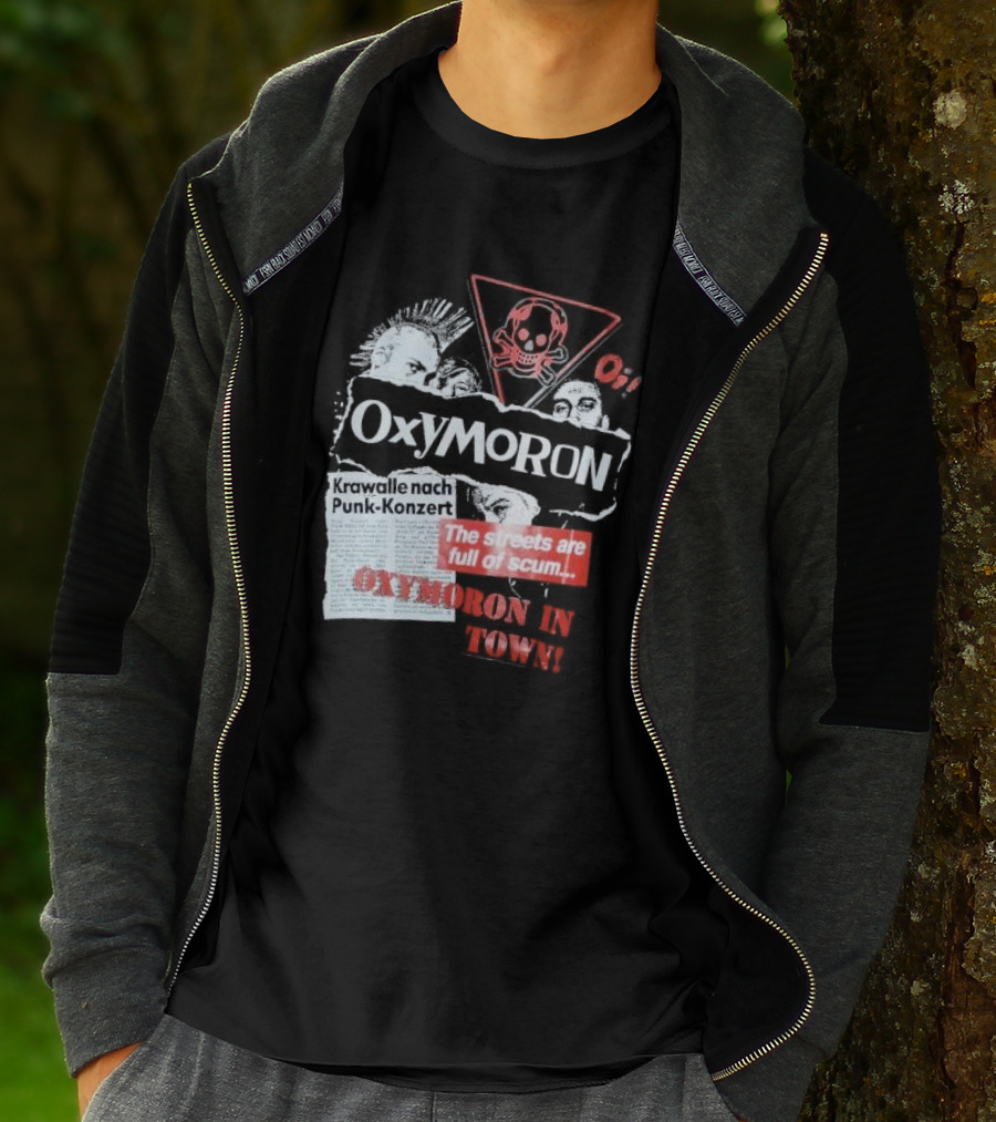 Oxymoron Band The Streets Are Full Of Scum Krawalle Nach Punk-Konzert Oxymoron In Town T-Shirt