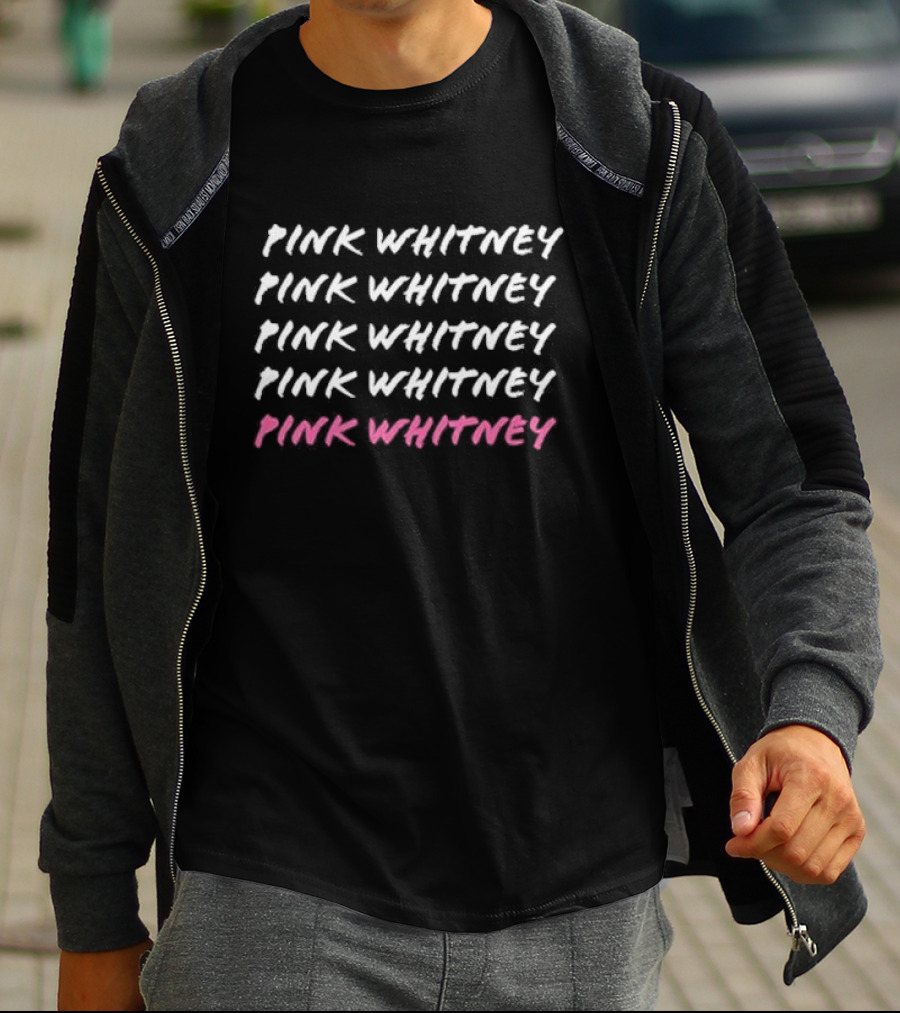 Pink Whitney Pink Whitney Pink Whitney Pink Whitney Pink Whitney T-Shirt