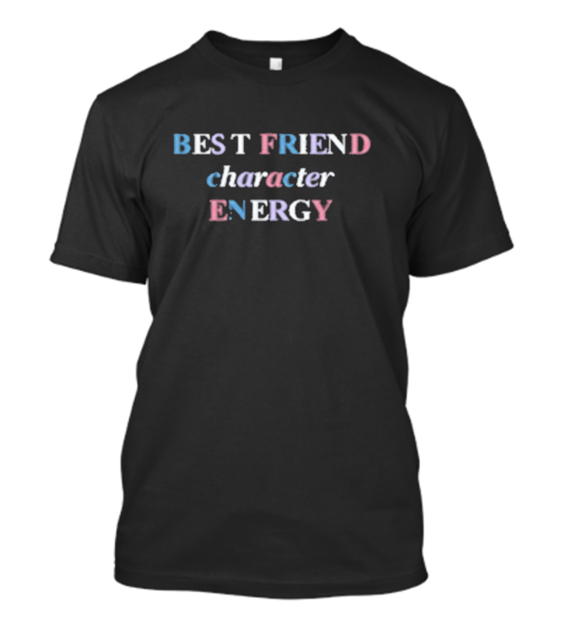 Best Friend Character Energy Aesthetic Text T-Shirt