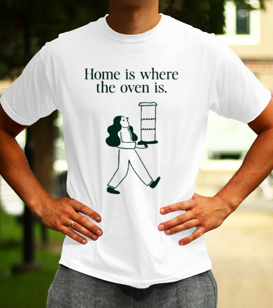 Home Is Where The Oven Is With Walking Person Carrying Tall Cake T-Shirt