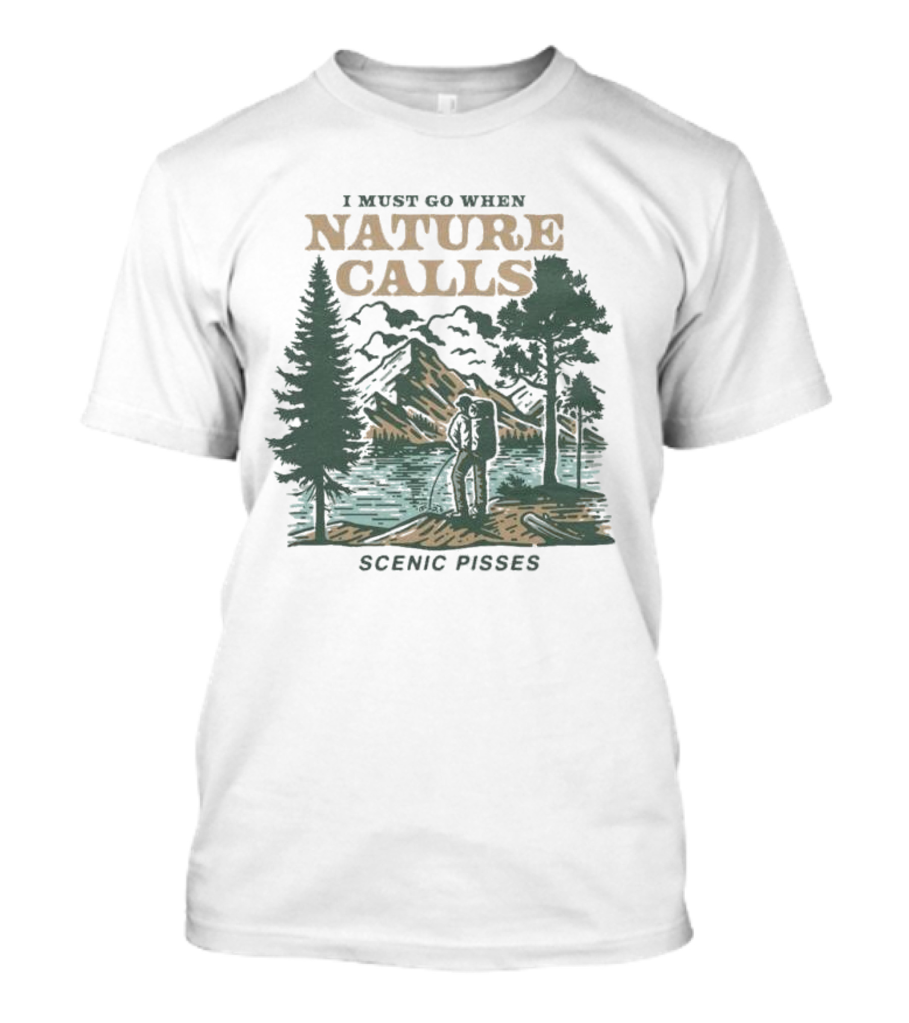I Must Go When Nature Calls Scenic Pisses Mountain Wilderness T-Shirt