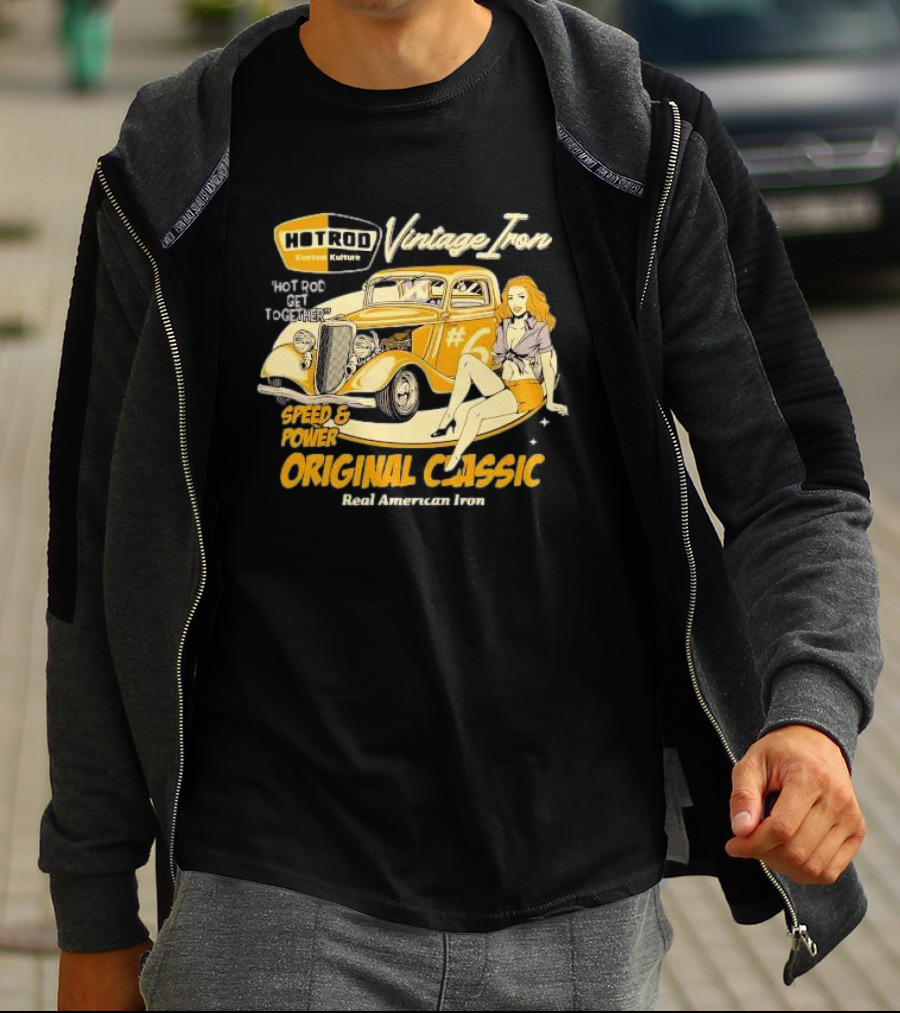 Hot Rod Vintage Iron Speed And Power Original Classic Real American Iron T-Shirt