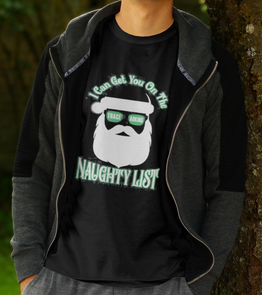 I Can Get You On The Trace Adkins Naughty List T-Shirt