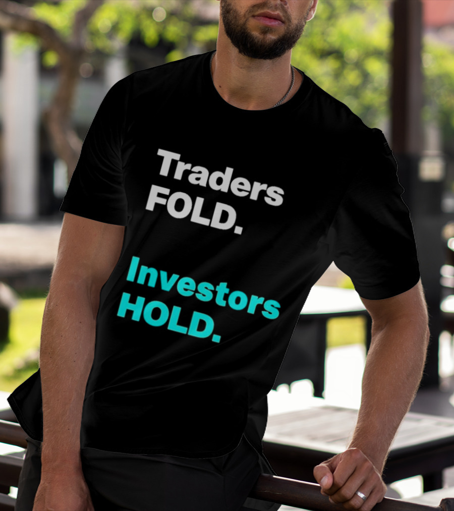Traders Fold Investors Hold T-Shirt