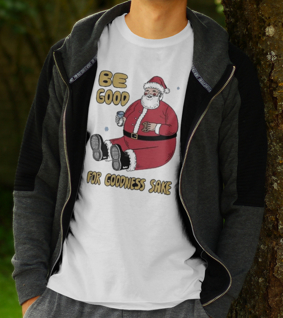 Dave Van Patten Be Good For Goodness Sake Santa Holding Cookie And Drink T-Shirt