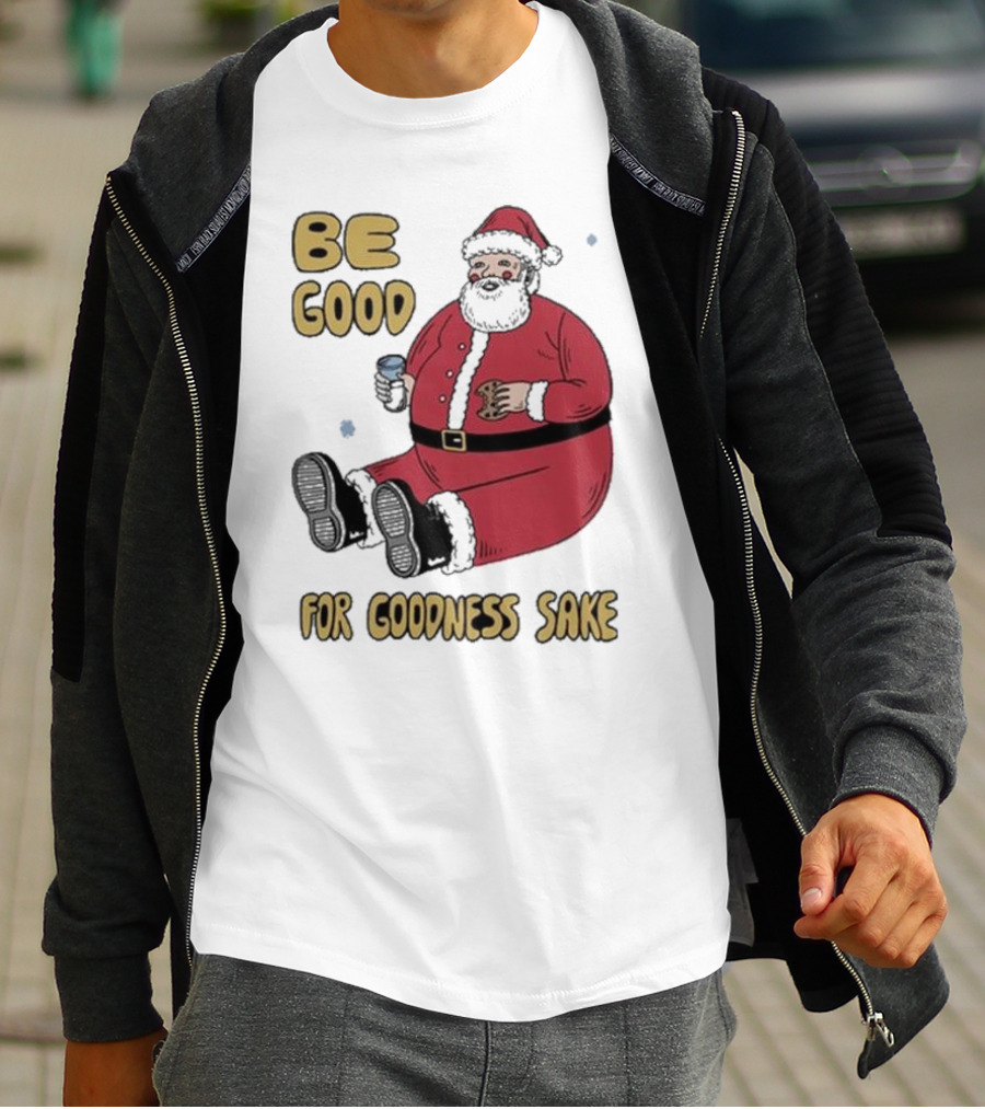 Dave Van Patten Be Good For Goodness Sake Santa Holding Cookie And Drink T-Shirt