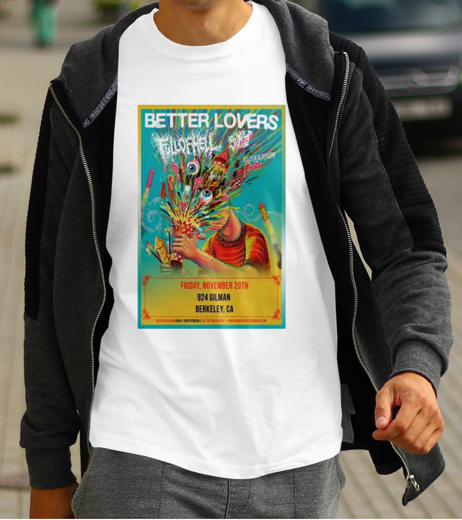 Better Lovers With Full Of Hell And End At 924 Gilman Berkeley CA Friday November 29th T-Shirt
