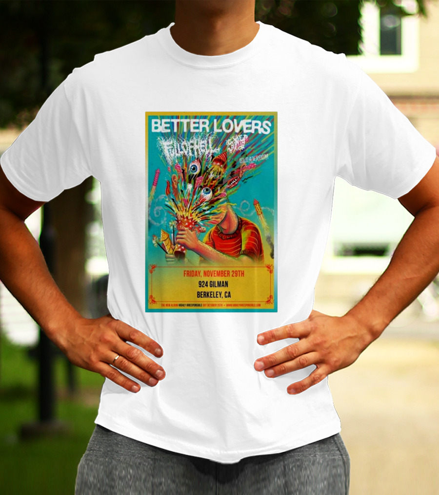 Better Lovers With Full Of Hell And End At 924 Gilman Berkeley CA Friday November 29th T-Shirt