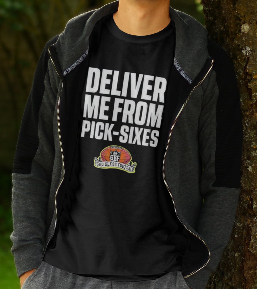 Deliver Me From Pick-Sixes GBF God Bless Football T-Shirt
