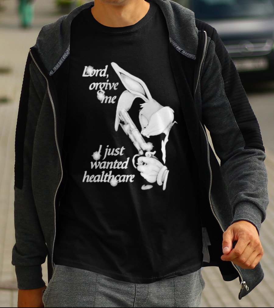 Lord Forgive Me I Just Wanted Healthcare Bugs Bunny Gun T-Shirt