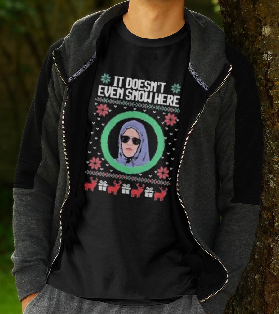 It Doesn’t Even Snow Here Mean Girls Ugly Christmas Sweater T-Shirt