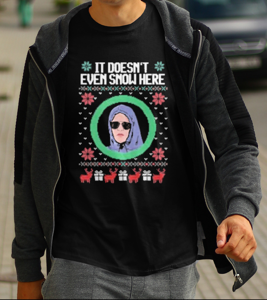 It Doesn’t Even Snow Here Mean Girls Ugly Christmas Sweater T-Shirt