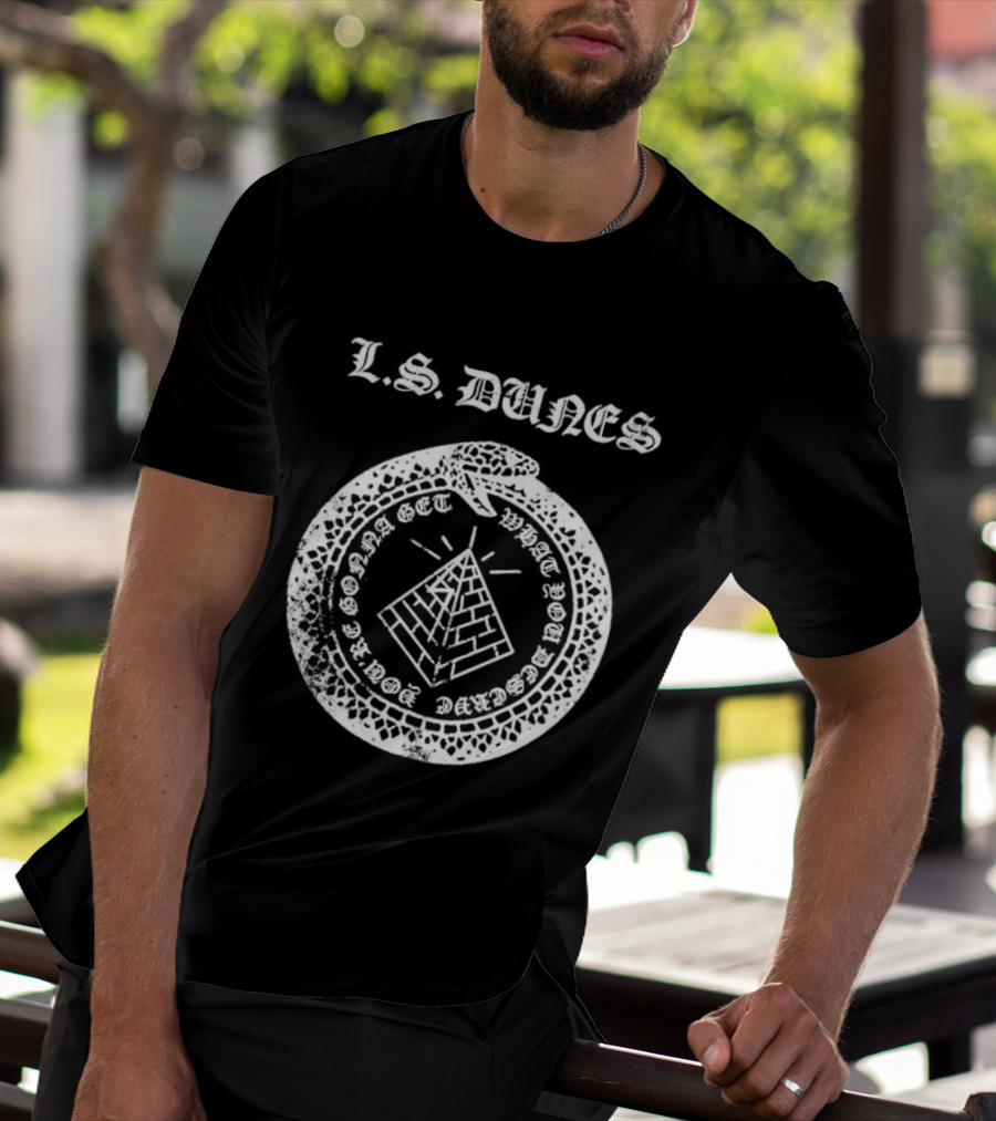 L S Dunes Ouroboros Pyramid Get What You Deserve T-Shirt
