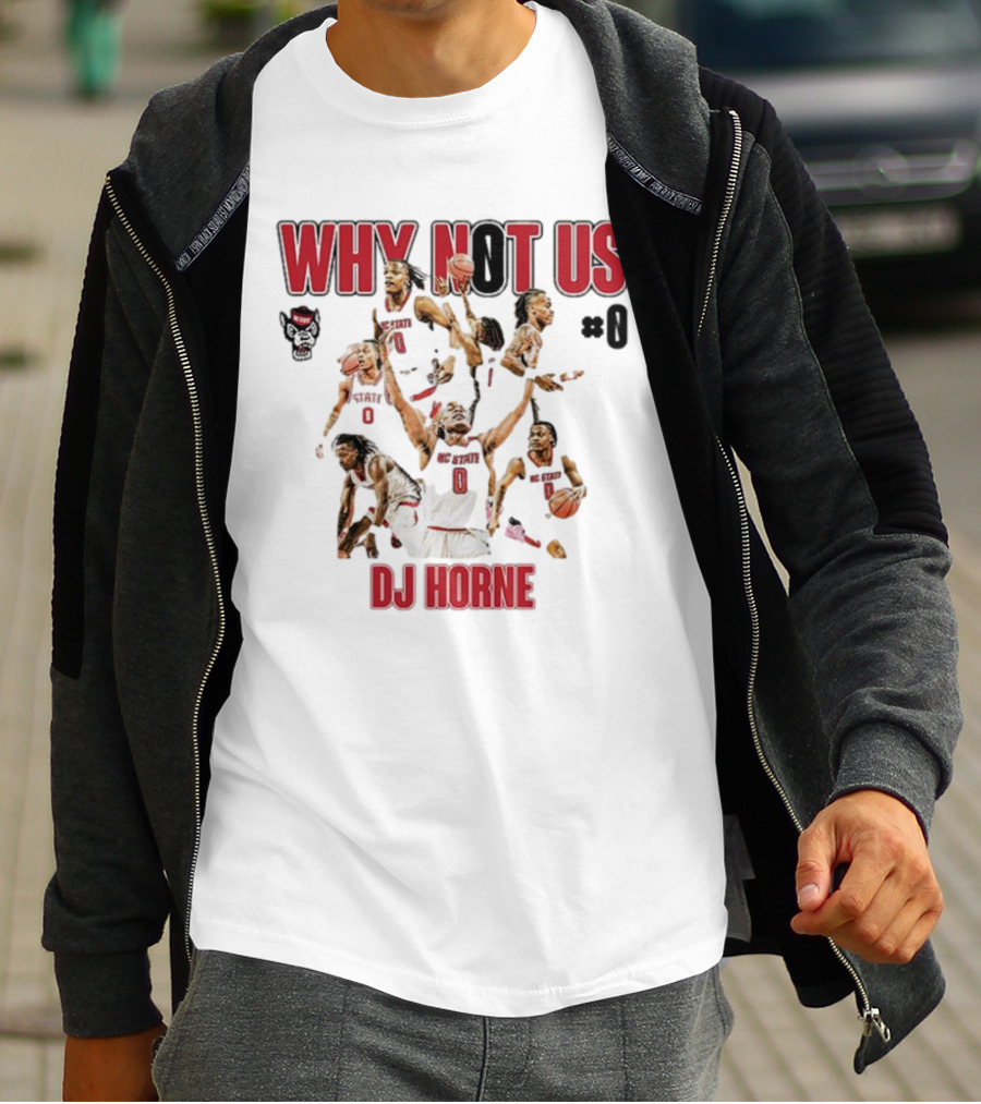 Why Not Us NC State Basketball Dj Horne #0 T-Shirt