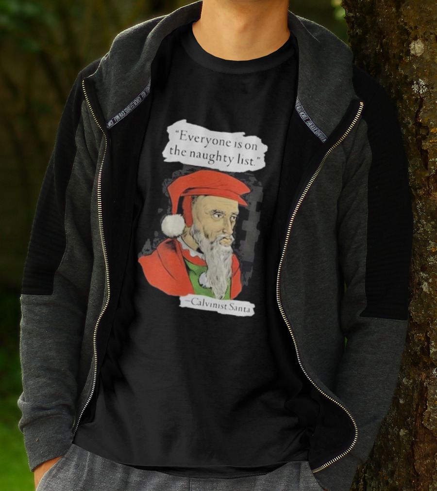 Calvinist Santa Everyone Is On The Naughty List Santa Hat Beard T-Shirt