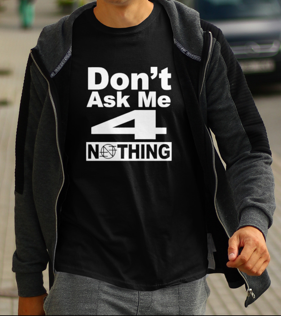 Don’t Ask Me 4 Nothing Basketball Symbolized Text T-Shirt