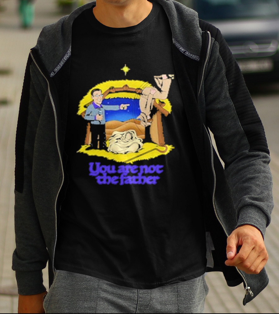 You Are Not The Father Nativity Spoof Christmas T-Shirt