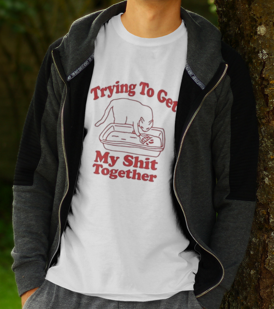 Trying To Get My Shit Together Cat With Litter Box T-Shirt
