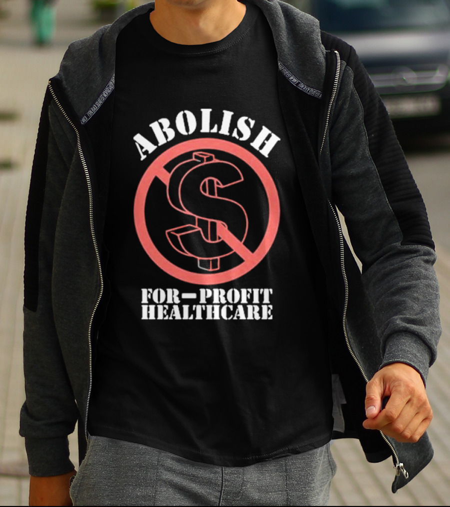 Abolish For-Profit Healthcare Dollar Sign Protest T-Shirt