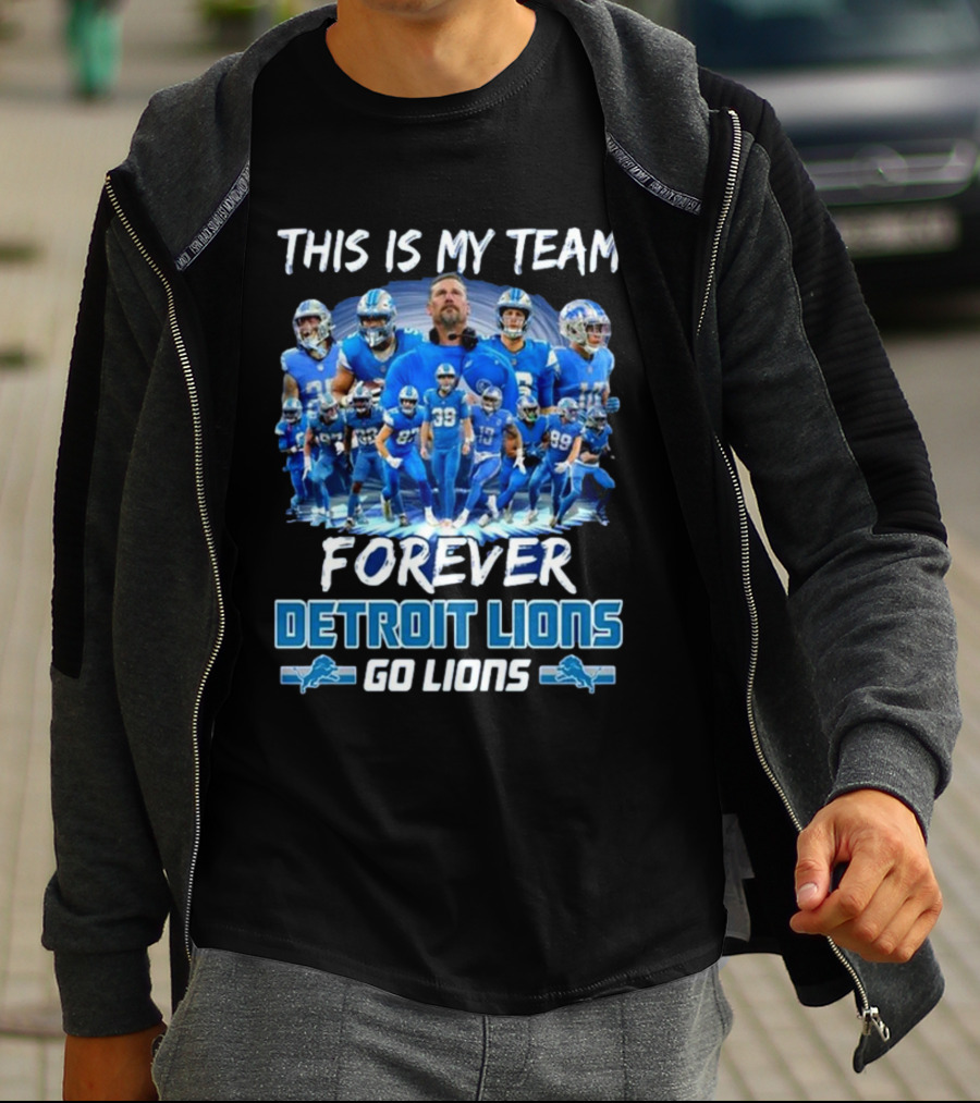 Detroit Lions This Is My Team Forever Go Lions T-Shirt