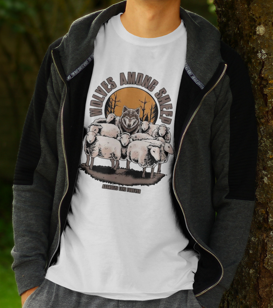 Wolves Among Sheep Assholes Live Forever Wolf And Sheep Circle T-Shirt