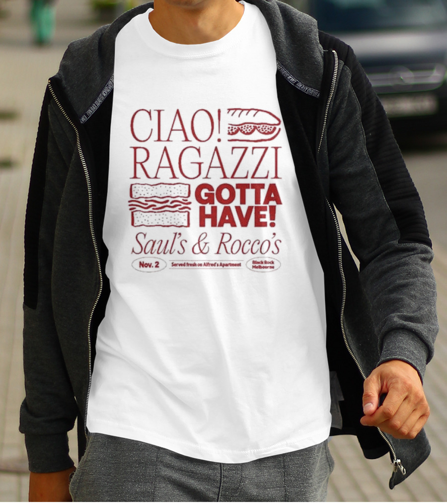 Ciao Ragazzi Gotta Have Saul’s And Rocco’s Served Fresh On Alfred’s Apartment Nov. 2 Black Rock Melbourne T-Shirt