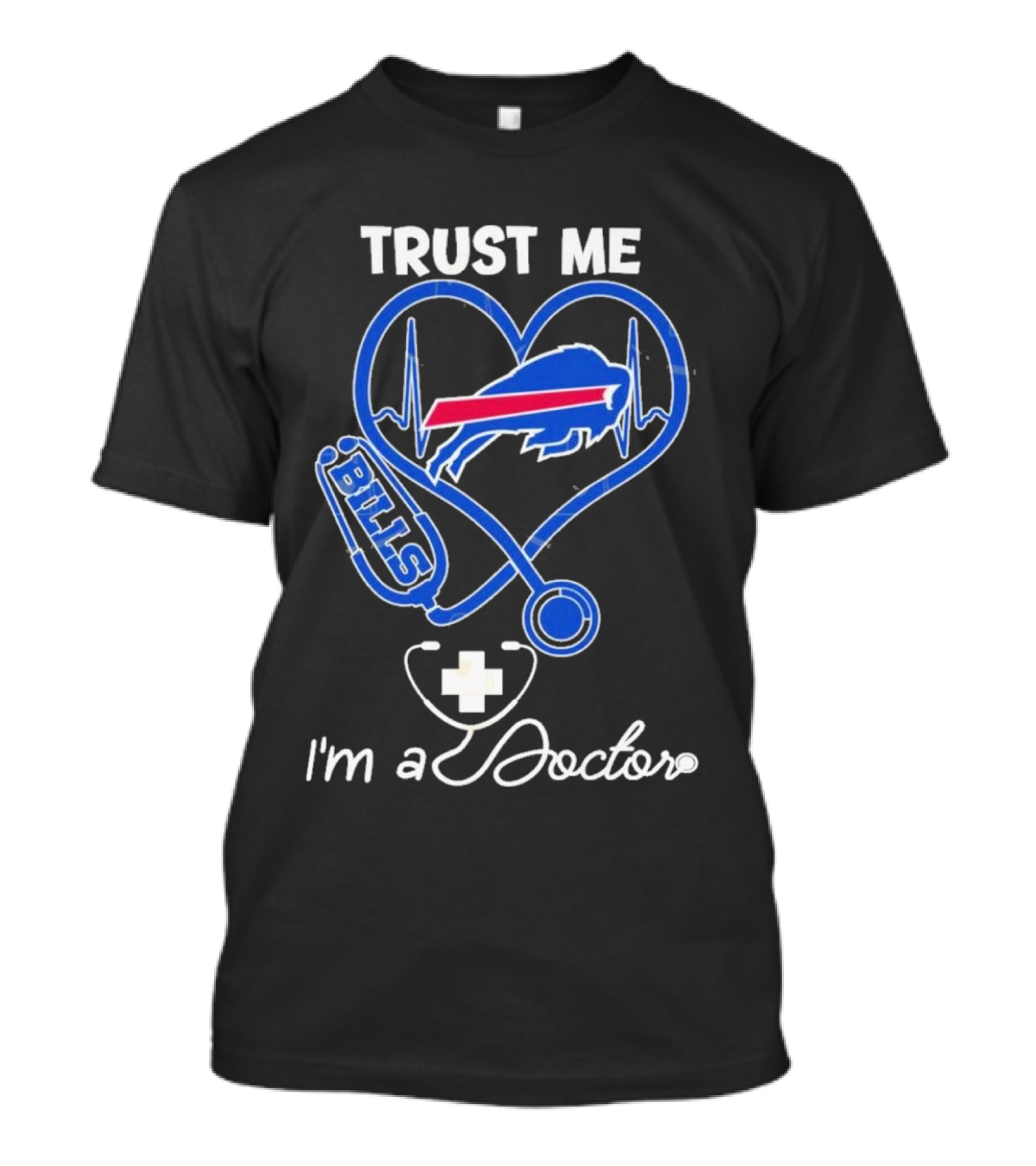 Trust Me Buffalo Bills I'm A Doctor Stethoscope Heart T-Shirt