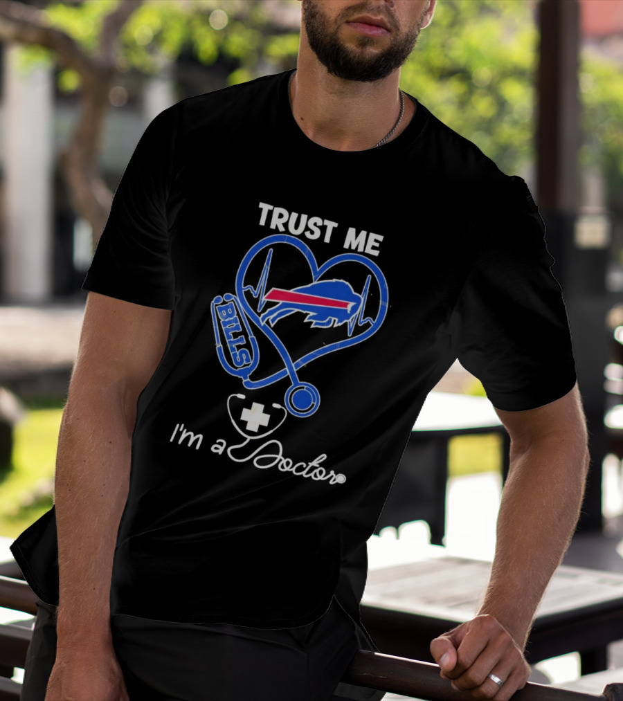 Trust Me Buffalo Bills I'm A Doctor Stethoscope Heart T-Shirt