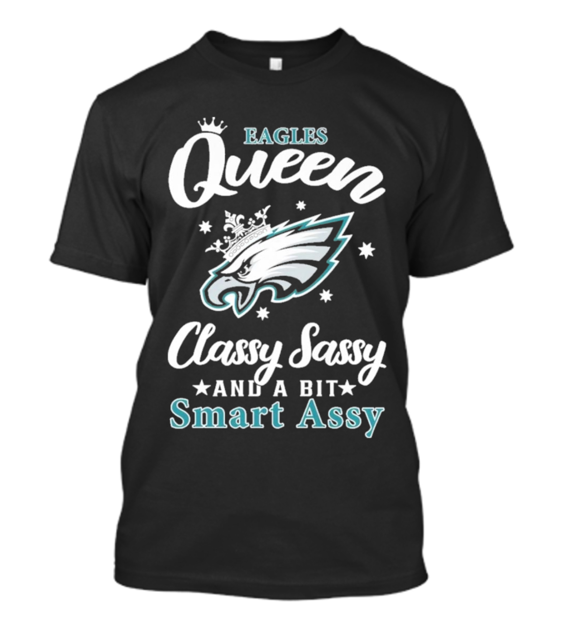 Eagles Queen Classy Sassy And A Bit Smart Assy T-Shirt