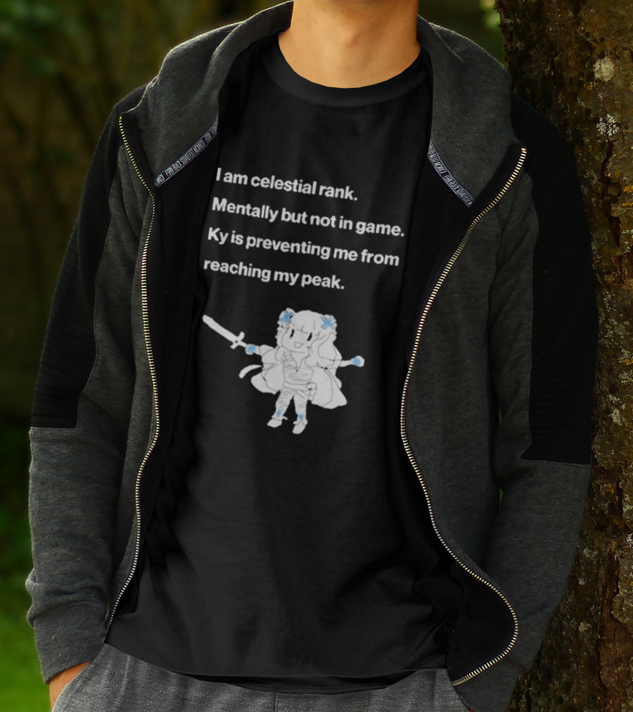 I Am Celestial Rank Mentally Not In Game Ky Is Preventing Me From Reaching My Peak Warrior Character T-Shirt