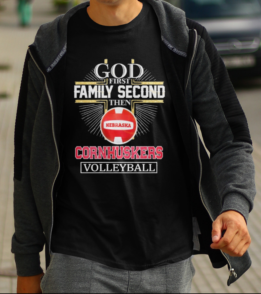 God First Family Second Then Nebraska Cornhuskers Volleyball T-Shirt