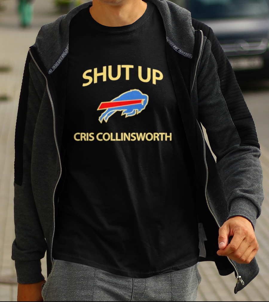 SHUT UP CRIS COLLINSWORTH Buffalo Sports T-Shirt