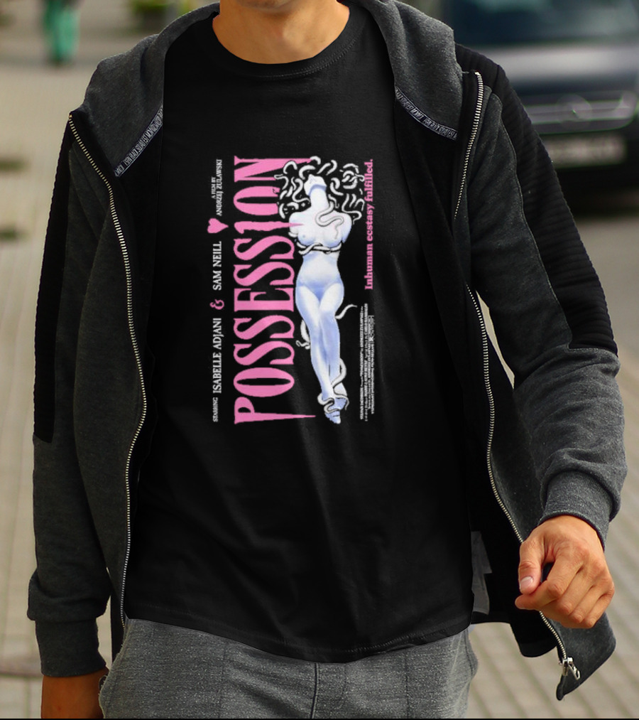 Possession Starring Isabelle Adjani And Sam Neill Inhuman Ecstasy Fulfilled T-Shirt