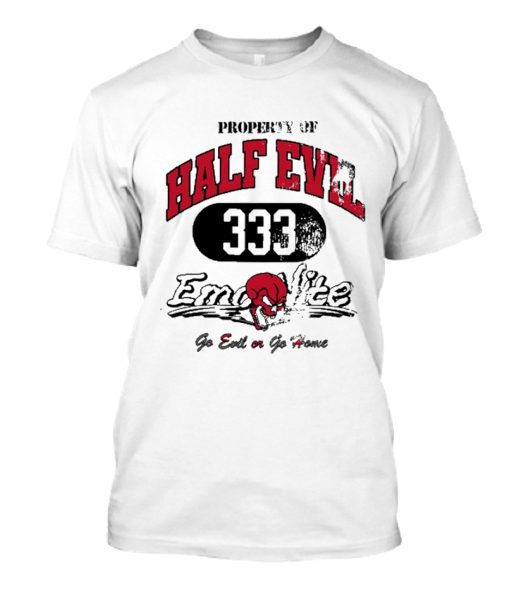 Property Of Half Evil 333 Emo Nite Go Evil Or Go Home T-Shirt