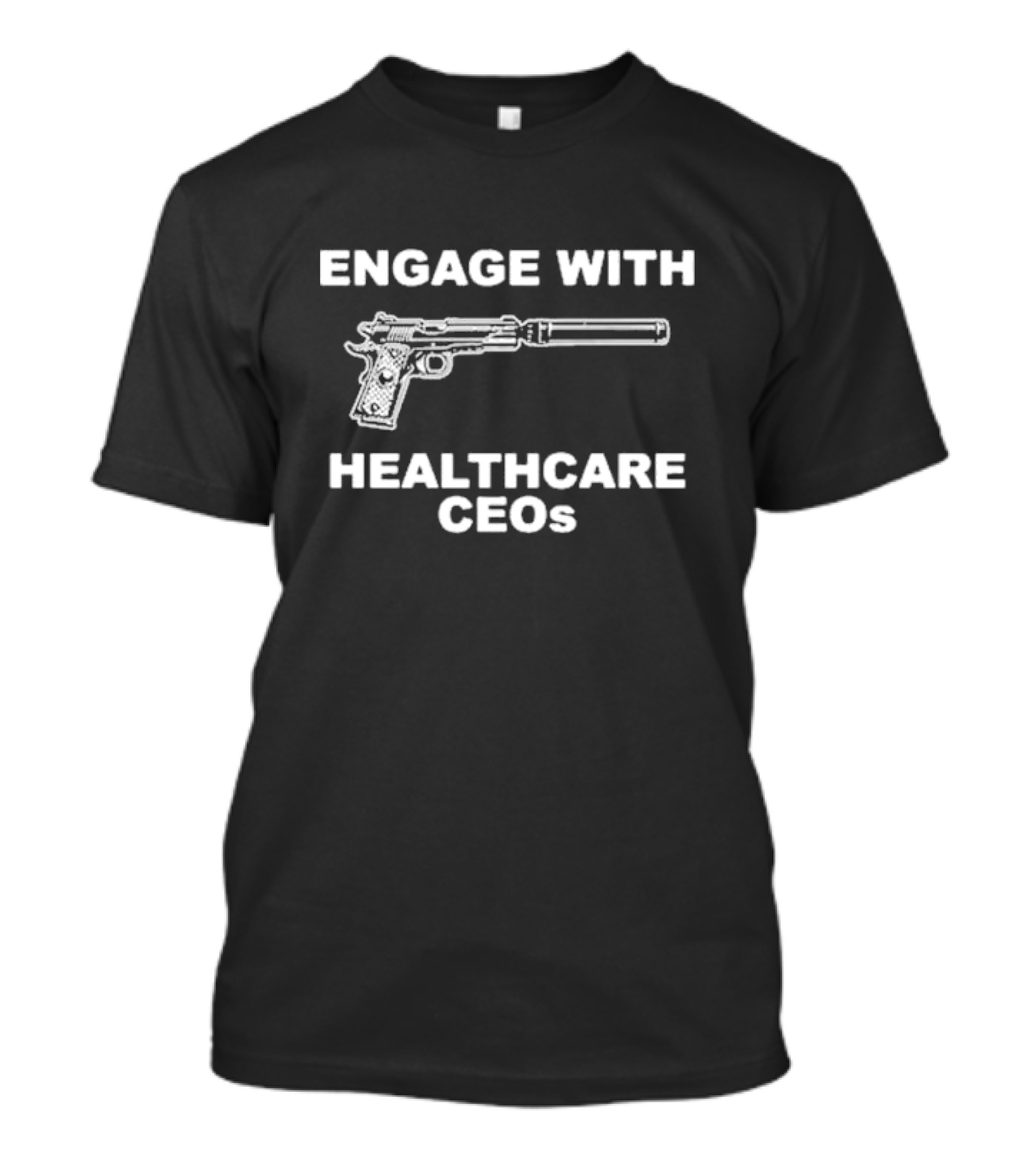 ENGAGE WITH HEALTHCARE CEOs GUN SILENCER T-Shirt