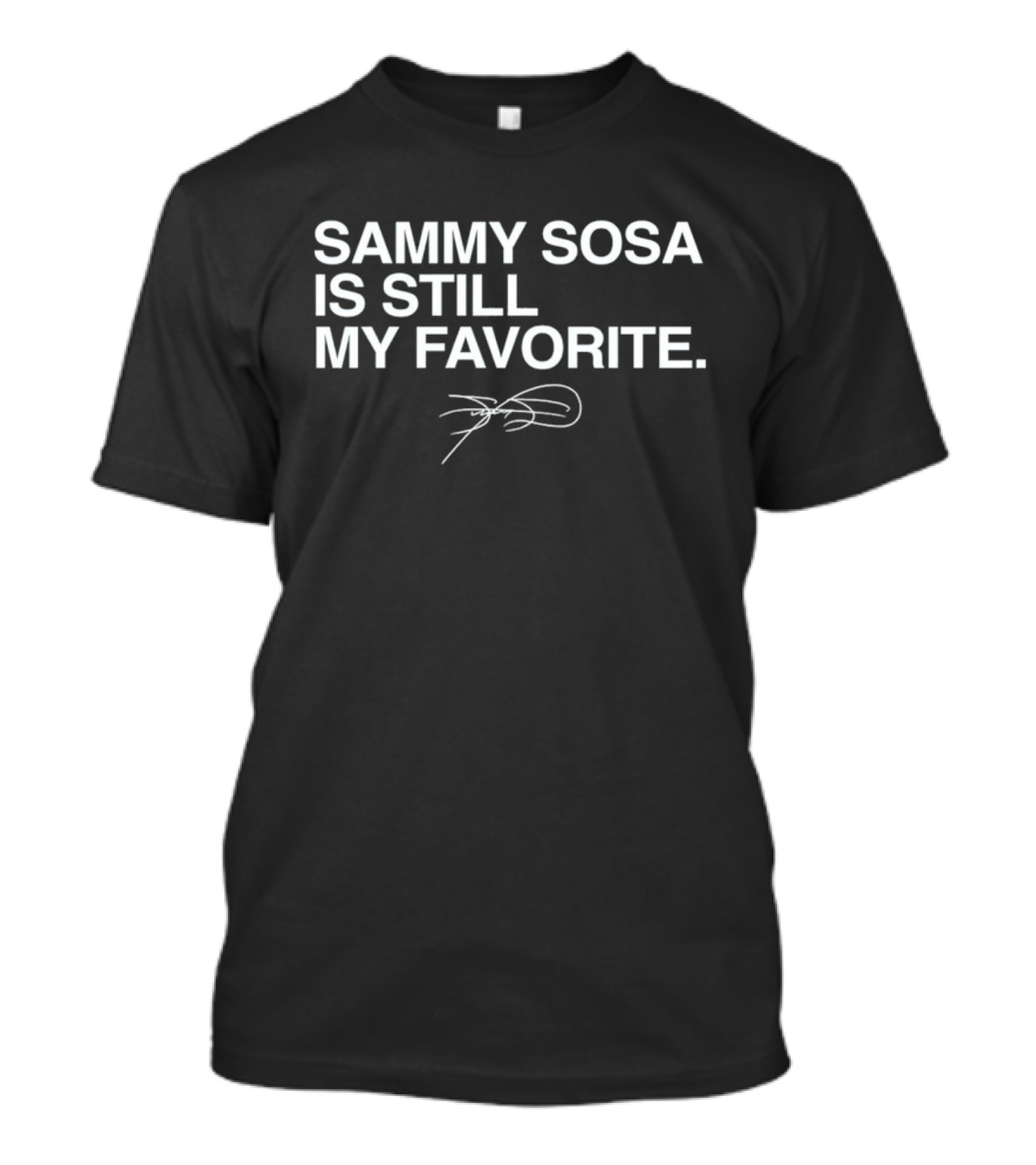 Sammy Sosa Is Still My Favorite Chicago Cubs 21 T-Shirt