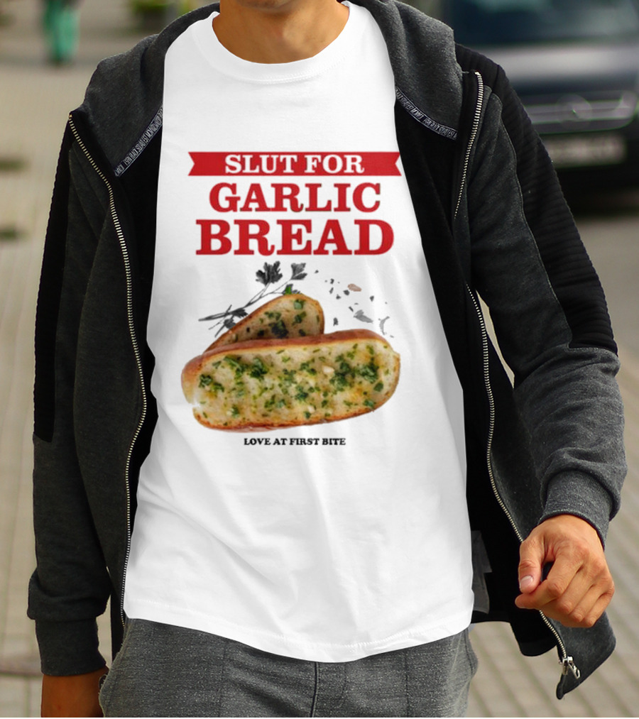 Slut For Garlic Bread Love At First Bite With Herb Garnish And Two Slices T-Shirt
