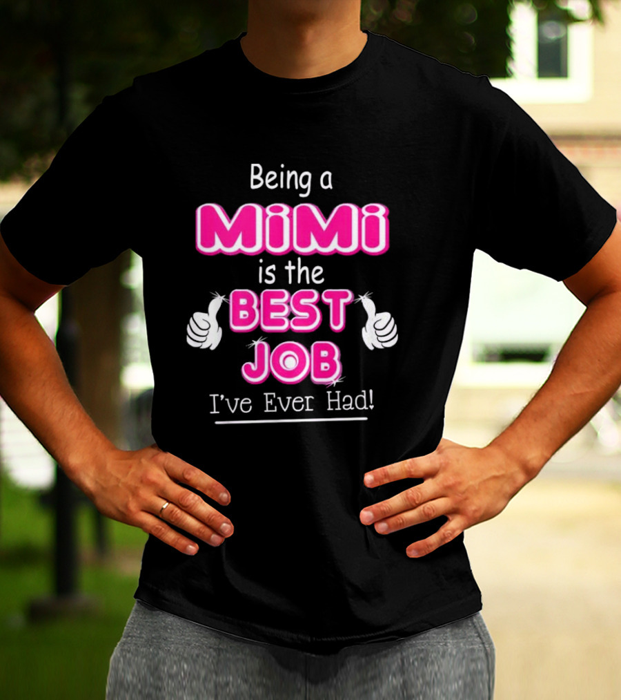 Being A Mimi Is The Best Job I’ve Ever Had With Thumbs Up T-Shirt