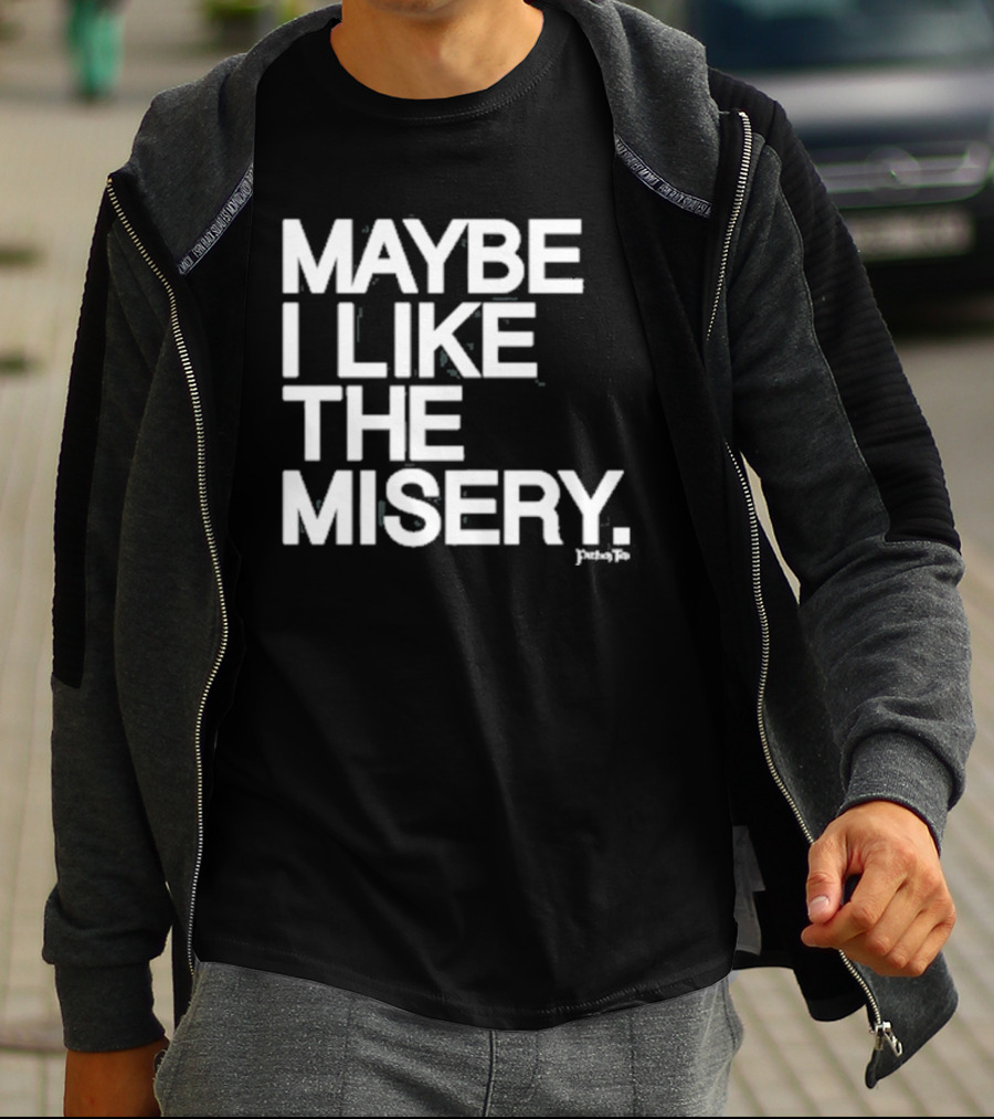 Maybe I Like The Misery Brian O’connell Peaky Fo T-Shirt